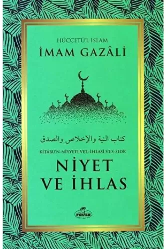 Niyet ve Ihlas - Kitabun Niyyeti Vel Ihlasi Vessidk Ebu Hamid Muhammed