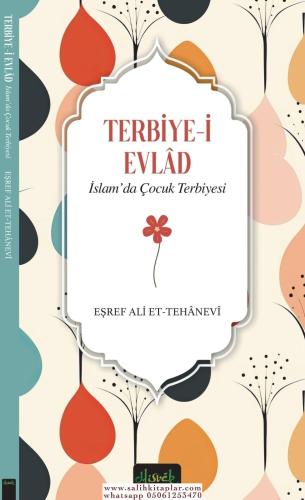 Terbiye-i Evlad İslam’da Çocuk Terbiyesi Eşref Ali Et-Tehânevi