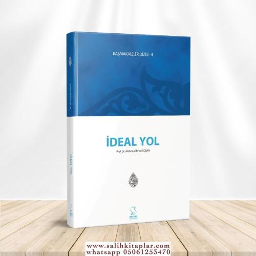 İdeal Yol (Başmakaleler-4) Prof. Dr. M. Es'ad Coşan