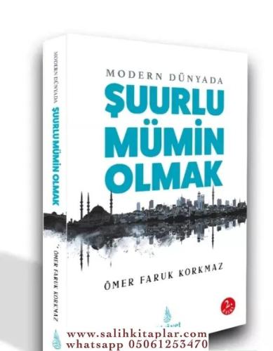 Modern Dünyada Şuurlu Mümin Olmak Ömer Faruk Korkmaz