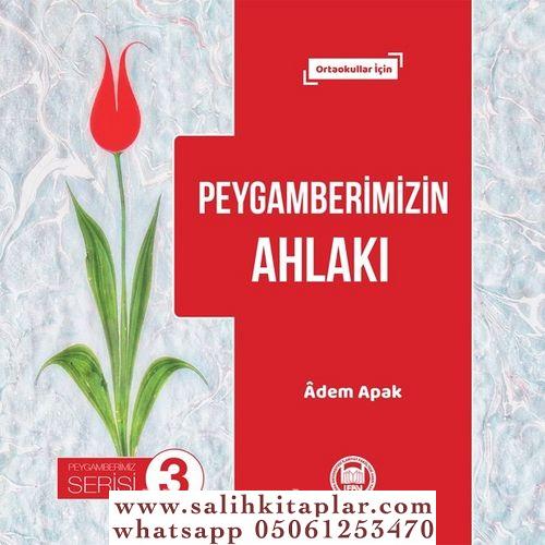 Peygamberimizin Ahlakı Adem Apak