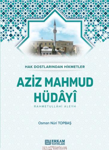 Hak Dostlarından Hikmetler Aziz Mahmud Hüdayi (Ciltli) Osman Nuri Topb