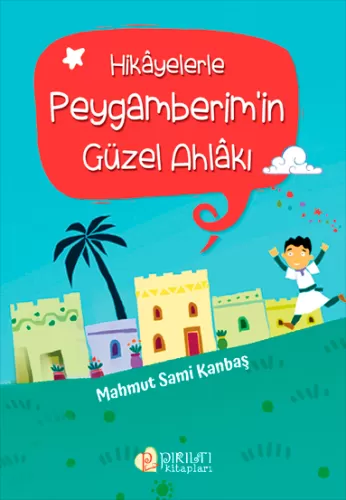 Hikayelerle Peygamberim'in Güzel Ahlakı Mahmut Sami Kanbaş