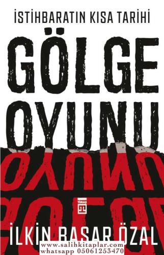 İstihbaratın Kısa Tarihi: Gölge Oyunu İlkin Başar Özal