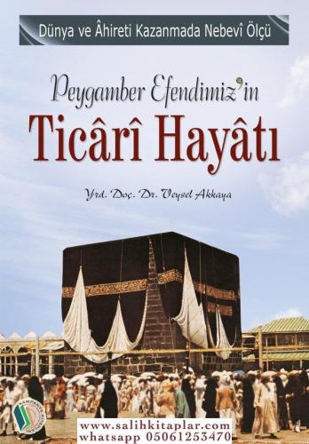 Peygamber Efendimiz'in Ticari Hayatı Doç. Dr. Veysel Akkaya