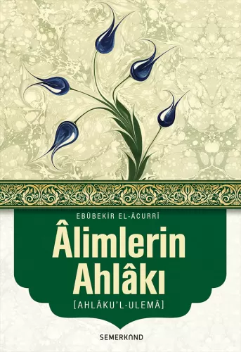 Alimlerin Ahlakı - Ahlakul Ulema Ebubekir El Acurri