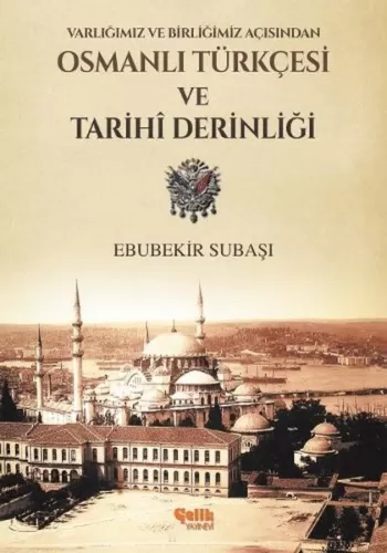 Osmanlı Türkçesi Ve Tarihi Derinliği; Varlığımız ve Birliğimiz Açısınd